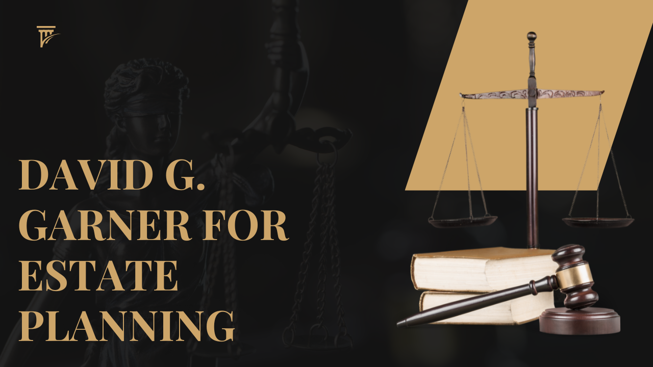 Why Pottstown Residents Trust David G. Garner for Estate Planning